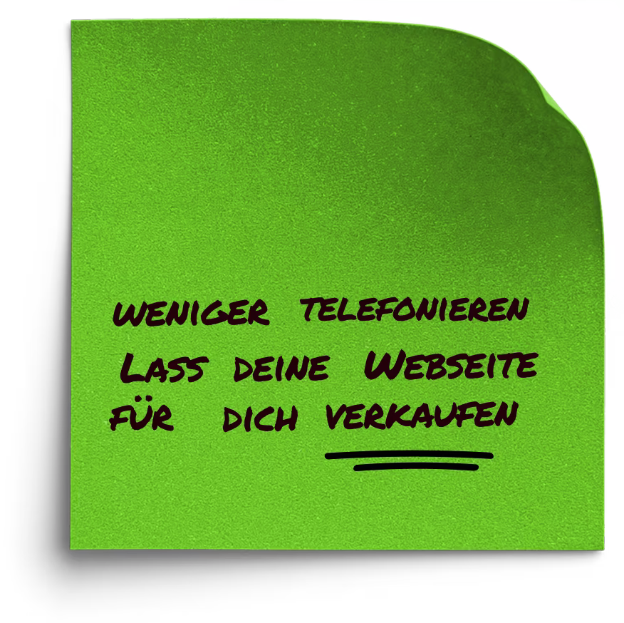 Grünes Sticky-Note mit Text: 'Weniger telefonieren – Lass deine Webseite für dich verkaufen', unterstrichen.